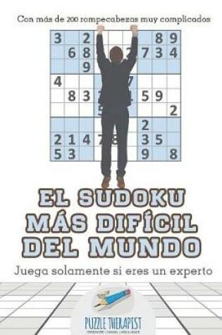Cover of El sudoku mas dificil del mundo Juega solamente si eres un experto Con mas de 200 rompecabezas muy complicados
