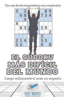 Book cover for El sudoku mas dificil del mundo Juega solamente si eres un experto Con mas de 200 rompecabezas muy complicados