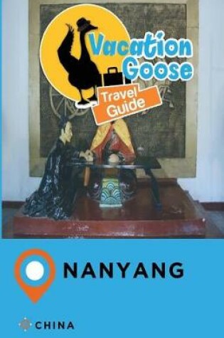 Cover of Vacation Goose Travel Guide Nanyang China