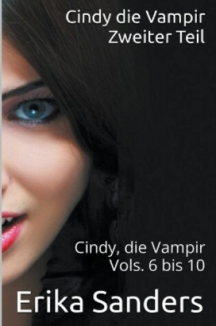 Cover of Cindy die Vampir. Zweiter Teil. Cindy die Vampir Vols. 6 bis 10