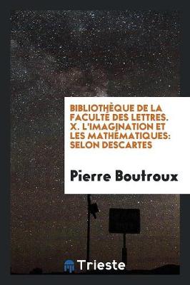 Book cover for Bibliotheque de la Faculte Des Lettres. X. l'Imagination Et Les Mathematiques