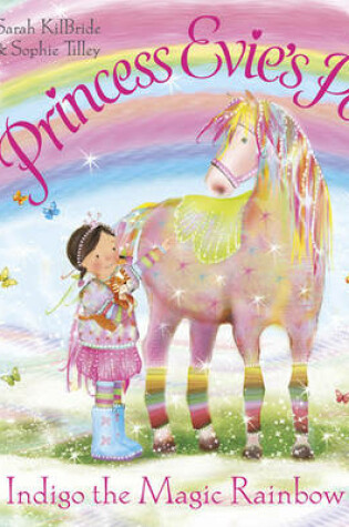 Cover of Princess Evie's Ponies: Indigo the Magic Rainbow Pony