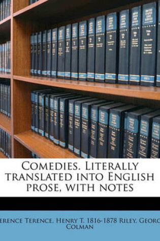 Cover of Comedies. Literally Translated Into English Prose, with Notes