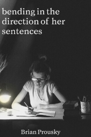 Cover of bending in the direction of her sentences