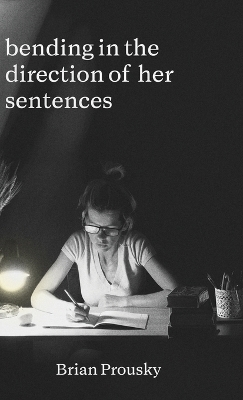 Book cover for bending in the direction of her sentences