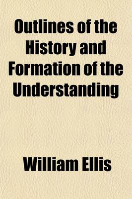 Book cover for Outlines of the History and Formation of the Understanding