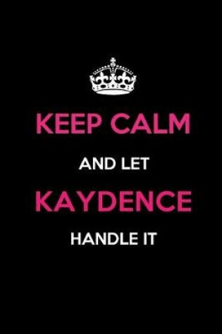 Cover of Keep Calm and Let Kaydence Handle It