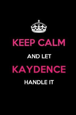 Book cover for Keep Calm and Let Kaydence Handle It