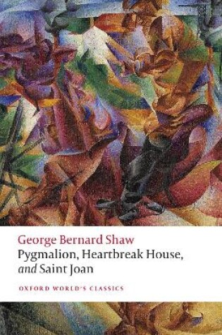 Cover of Pygmalion, Heartbreak House, and Saint Joan