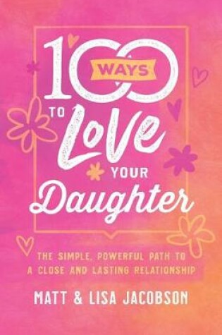 Cover of 100 Ways to Love Your Daughter