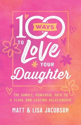 Book cover for 100 Ways to Love Your Daughter