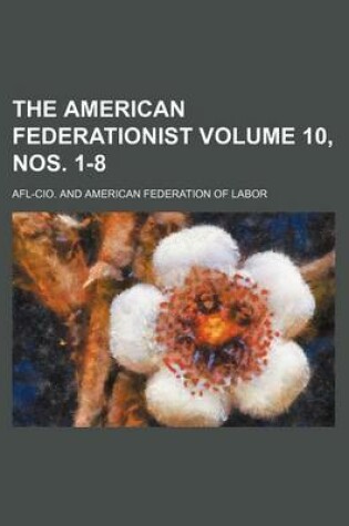 Cover of The American Federationist Volume 10, Nos. 1-8