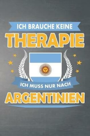 Cover of Ich brauche keine Therapie ich muss nur nach Argentinien