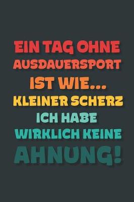 Book cover for Ein Tag ohne Ausdauersport ist wie...