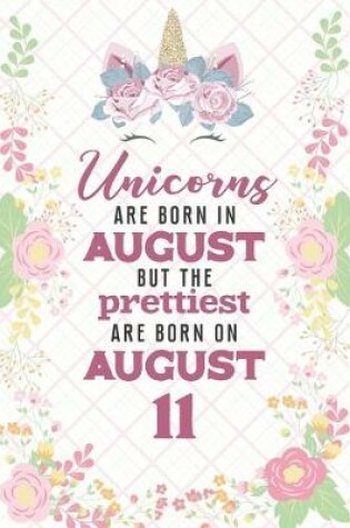 Cover of Unicorns Are Born In August But The Prettiest Are Born On August 11