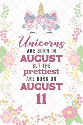 Book cover for Unicorns Are Born In August But The Prettiest Are Born On August 11