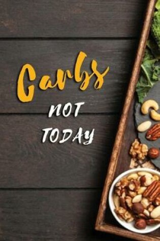 Cover of Carbs Not Today