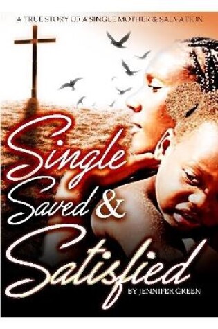 Cover of Single, Saved and Satisfied