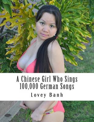 Book cover for A Chinese Girl Who Sings 100,000 German Songs