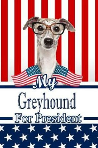 Cover of My Greyhound W Glasses for President