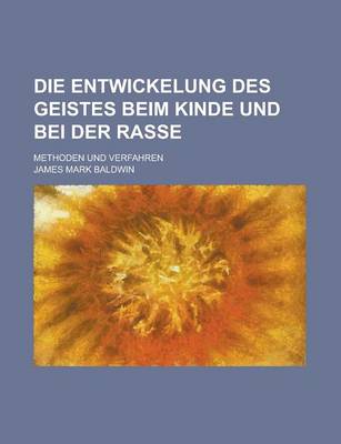 Book cover for Die Entwickelung Des Geistes Beim Kinde Und Bei Der Rasse; Methoden Und Verfahren