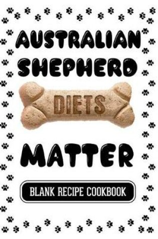 Cover of Australian Shepherd Diets Matter