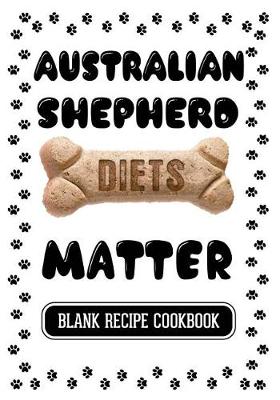 Book cover for Australian Shepherd Diets Matter