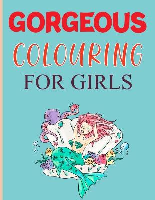 Book cover for Gorgeous Coloring For Girls