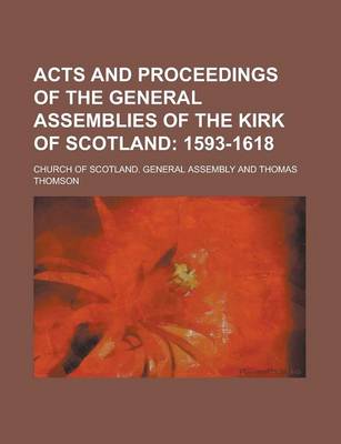 Book cover for Acts and Proceedings of the General Assemblies of the Kirk of Scotland