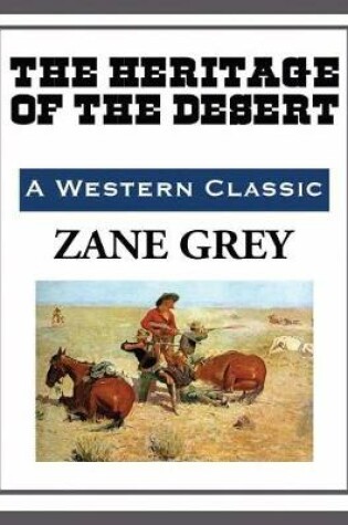Cover of The Heritage of the Desert (Annotated)