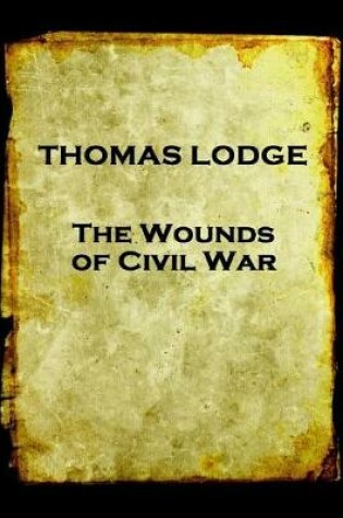 Cover of Thomas Lodge - The Wounds of Civil War