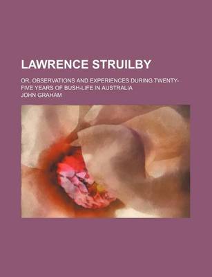 Book cover for Lawrence Struilby; Or, Observations and Experiences During Twenty-Five Years of Bush-Life in Australia