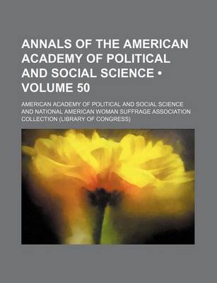 Book cover for Annals of the American Academy of Political and Social Science (Volume 50)