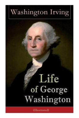 Book cover for Life of George Washington (Illustrated)