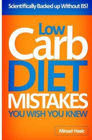 Cover of Low Carb Diet Mistakes You Wish You Knew