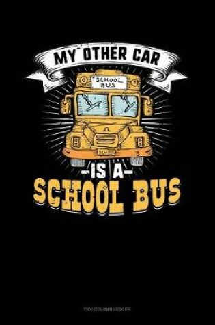 Cover of My Other Car Is a School Bus