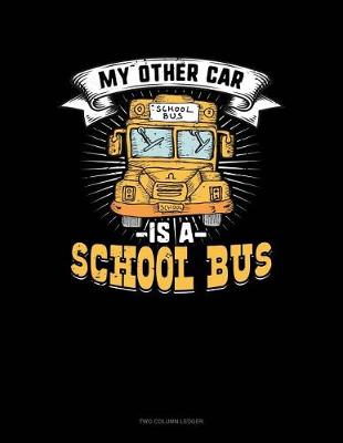 Book cover for My Other Car Is a School Bus