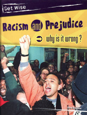 Book cover for Get Wise: Racism and Prejudice: Why is it wrong?