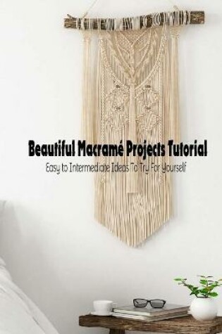 Cover of Beautiful Macrame Projects Tutorial