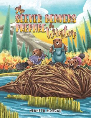 Book cover for The Seever Beavers Prepare for Winter