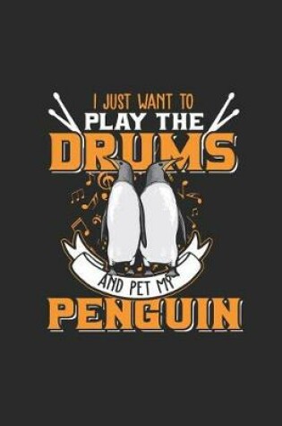 Cover of I Just Want to Play Drums and Pet My Penguin