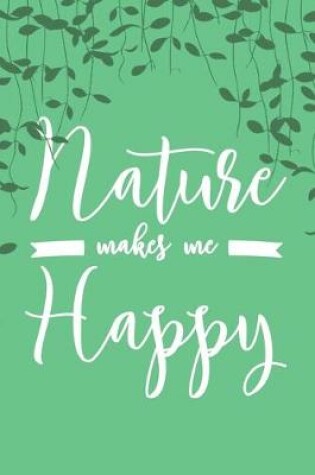 Cover of Nature Makes Me Happy