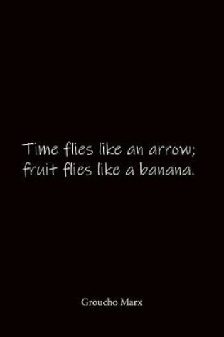 Cover of Time flies like an arrow; fruit flies like a banana. Groucho Marx