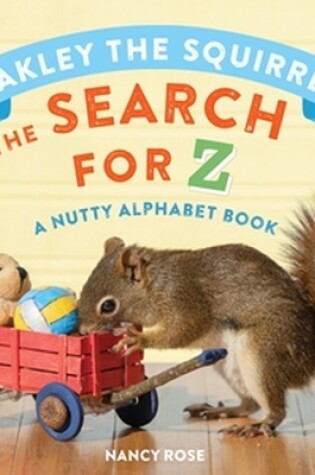 Cover of Oakley the Squirrel: The Search for Z