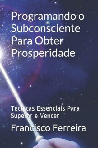 Cover of Programando o Subconsciente Para Obter Prosperidade