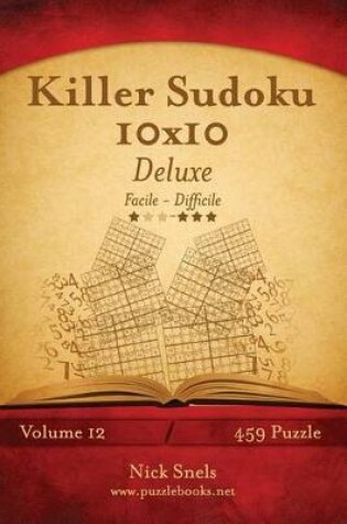 Cover of Killer Sudoku 10x10 Deluxe - Da Facile a Difficile - Volume 12 - 459 Puzzle