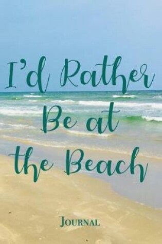 Cover of I'd Rather Be at the Beach Journal