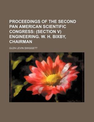 Book cover for Proceedings of the Second Pan American Scientific Congress; (Section V) Engineering. W. H. Bixby, Chairman