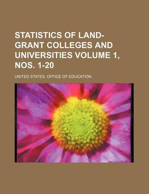 Book cover for Statistics of Land-Grant Colleges and Universities Volume 1, Nos. 1-20