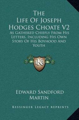 Cover of The Life of Joseph Hodges Choate V2